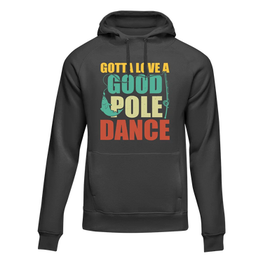 Gotta Love A Good Pole Dance Unisex Hoodie